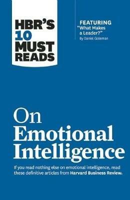 HBR's 10 Must Reads on Emotional Intelligence (with featured article "What Makes a Leader?" by Daniel Goleman)(HBR's 10 Must Reads) - Daniel Goleman,Richard E. Boyatzis,Annie McKee - cover