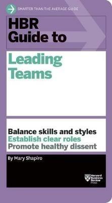 HBR Guide to Leading Teams (HBR Guide Series) - Mary Shapiro - cover