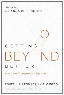 Getting Beyond Better: How Social Entrepreneurship Works - Roger L. Martin,Sally Osberg - cover
