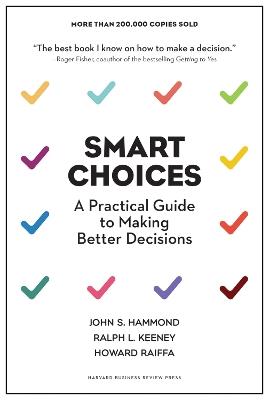 Smart Choices: A Practical Guide to Making Better Decisions - John S. Hammond,Ralph L. Keeney,Howard Raiffa - cover