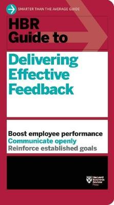 HBR Guide to Delivering Effective Feedback (HBR Guide Series) - Harvard Business Review - cover