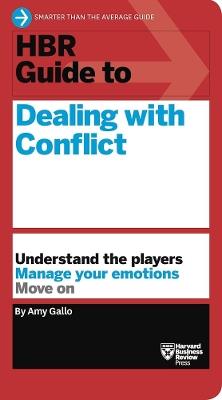 HBR Guide to Dealing with Conflict (HBR Guide Series) - Amy Gallo - cover