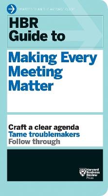 HBR Guide to Making Every Meeting Matter (HBR Guide Series) - Harvard Business Review - cover