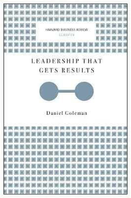 Leadership That Gets Results (Harvard Business Review Classics) - Daniel Goleman - cover