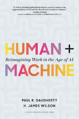 Human + Machine: Reimagining Work in the Age of AI - Paul R. Daugherty,H. James Wilson - cover
