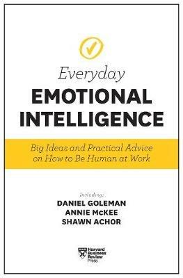 Harvard Business Review Everyday Emotional Intelligence: Big Ideas and Practical Advice on How to Be Human at Work - Daniel Goleman,Richard E. Boyatzis,Annie McKee - cover