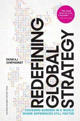 Redefining Global Strategy, with a New Preface: Crossing Borders in a World Where Differences Still Matter - Pankaj Ghemawat - cover