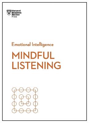 Mindful Listening (HBR Emotional Intelligence Series) - Harvard Business Review,Jack Zenger,Rasmus Hougaard - cover