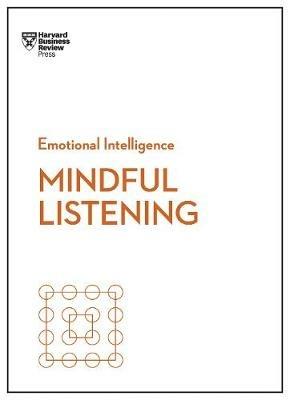 Mindful Listening (HBR Emotional Intelligence Series) - Harvard Business Review,Jack Zenger,Rasmus Hougaard - cover