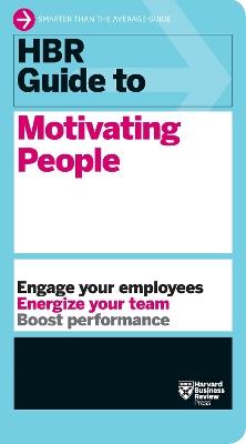 HBR Guide to Motivating People (HBR Guide Series) - Harvard Business Review - cover