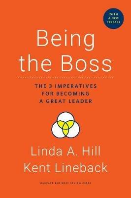 Being the Boss, with a New Preface: The 3 Imperatives for Becoming a Great Leader - Linda A. Hill,Kent Lineback - cover