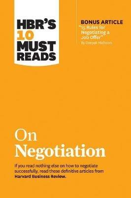 HBR's 10 Must Reads on Negotiation (with bonus article "15 Rules for Negotiating a Job Offer" by Deepak Malhotra) - Harvard Business Review,Daniel Kahneman,Deepak Malhotra - cover