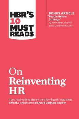 HBR's 10 Must Reads on Reinventing HR (with bonus article "People Before Strategy" by Ram Charan, Dominic Barton, and Dennis Carey): (with bonus article "People Before Strategy" by Ram Charan, Dominic Barton, and Dennis Carey) - Harvard Business Review,Marcus Buckingham,Reid Hoffman - cover