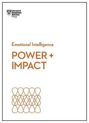 Power and Impact (HBR Emotional Intelligence Series) - Harvard Business Review,Dan Cable,Peter Bregman - cover