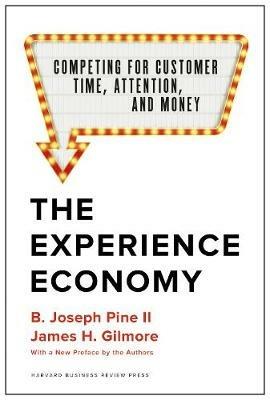 The Experience Economy, With a New Preface by the Authors: Competing for Customer Time, Attention, and Money - B. Joseph Pine II,James H. Gilmore - cover