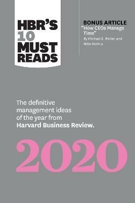 HBR's 10 Must Reads 2020: The Definitive Management Ideas of the Year from Harvard Business Review (with bonus article "How CEOs Manage Time" by Michael E. Porter and Nitin Nohria) - Harvard Business Review,Michael E. Porter,Nitin Nohria - cover