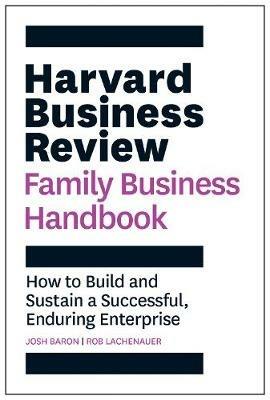 Harvard Business Review Family Business Handbook: How to Build and Sustain a Successful, Enduring Enterprise - Josh Baron,Rob Lachenauer - cover