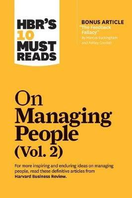 HBR's 10 Must Reads on Managing People, Vol. 2 (with bonus article “The Feedback Fallacy” by Marcus Buckingham and Ashley Goodall) - Harvard Business Review,Marcus Buckingham,Michael D. Watkins - cover