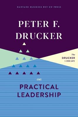 Peter F. Drucker on Practical Leadership - Peter F. Drucker - cover