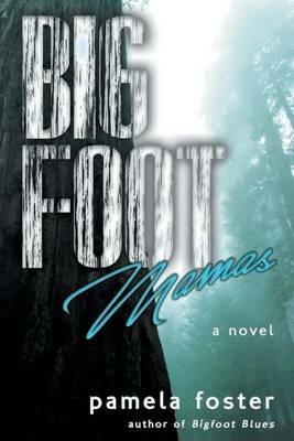 Bigfoot Mamas - Pamela Foster - cover