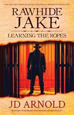 Rawhide Jake: Learning the Ropes