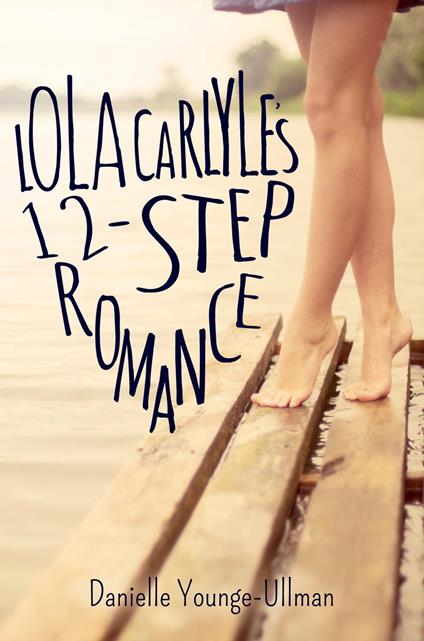 Lola Carlyle's 12-Step Romance - Danielle Younge-Ullman - ebook
