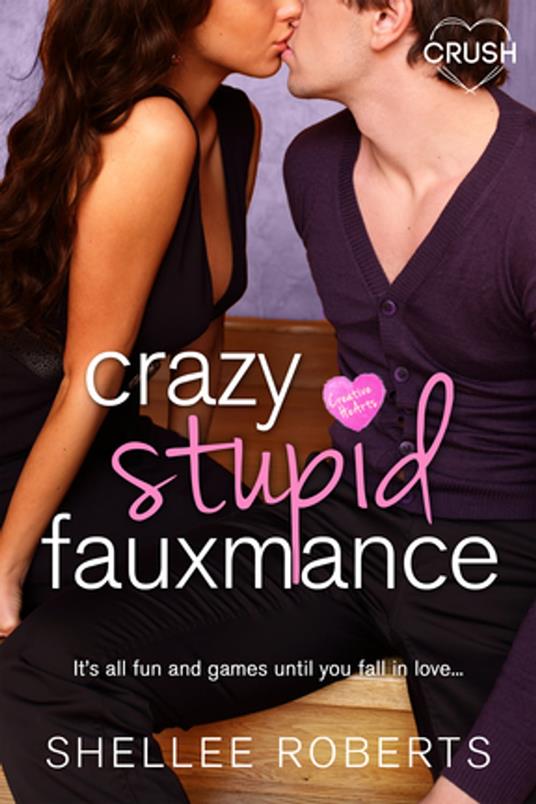 Crazy, Stupid, Fauxmance - Shellee Roberts - ebook