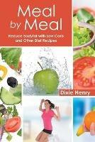 Meal by Meal: Reduce Bodyfat with Low Carb and Other Diet Recipes