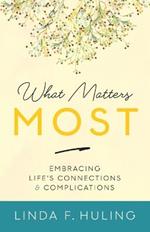 What Matters Most: Embracing Life's Connections & Complications