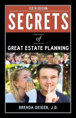 Secrets of Great Estate Planning: Sixth Edition - Brenda Geiger - cover