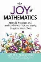 The Joy of Mathematics: Marvels, Novelties, and Neglected Gems That Are Rarely Taught in Math Class