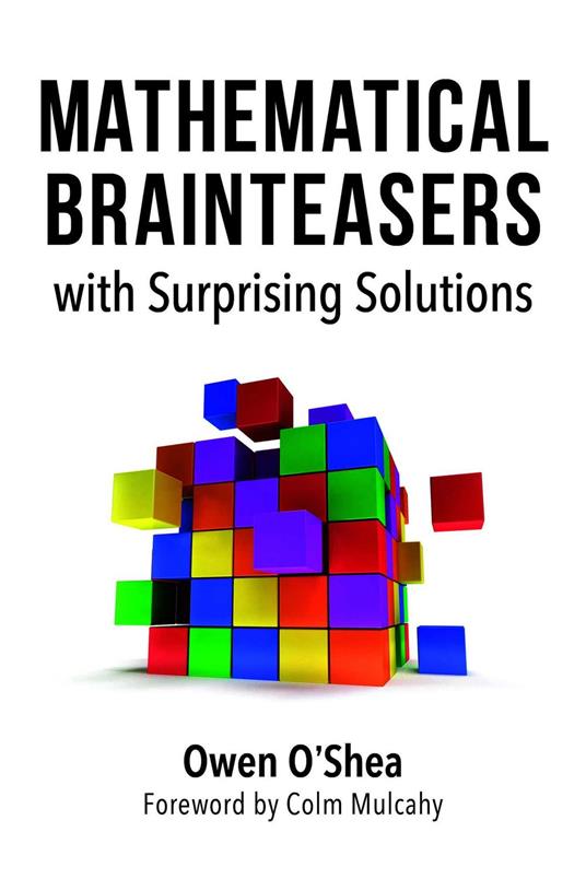 Mathematical Brainteasers with Surprising Solutions