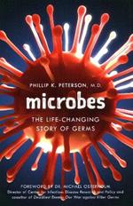 Microbes: The Life-Changing Story of Germs and Bad Bacteria