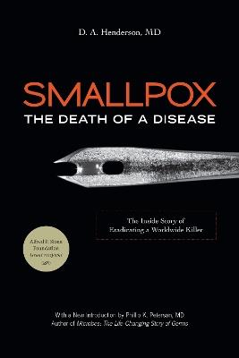 Smallpox: The Death of a Disease: The Inside Story of Eradicating a Worldwide Killer - D.A. Henderson,Preston Richard - cover