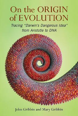 On The Origin of Evolution: Tracing ‘Darwin’s Dangerous Idea’ from Aristotle to DNA - John Gribbin,Mary Gribbin - cover