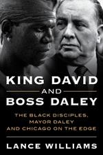 King David and Boss Daley: The Black Disciples, Mayor Daley and Chicago on the Edge