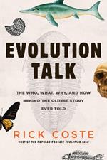 Evolution Talk: The Who, What, Why, and How behind the Oldest Story Ever Told