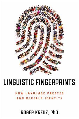 Linguistic Fingerprints: How Language Creates and Reveals Identity - Roger J. Kreuz - cover