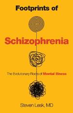 Footprints of Schizophrenia: The Evolutionary Roots of Mental Illness