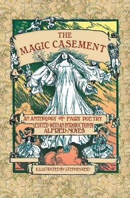 The Magic Casement: An Anthology of Fairy Poetry - Alfred Noyes - cover