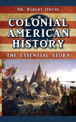 Colonial American History: The Essential Story