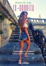 Diario de una ex-gordita: !Transforma tu cuerpo y fortalece tu autoestima!