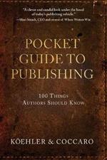 Pocket Guide to Publishing: 100 Things Authors Should Know