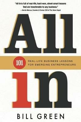 All in: 101 Real Life Business Lessons For Emerging Entrepreneurs - Bill Green - cover