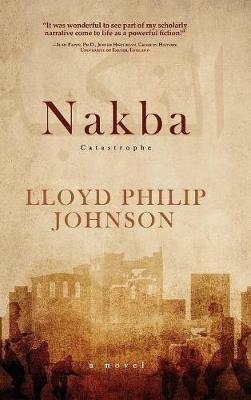 Nakba: Catastrophe - Lloyd Philip Johnson - cover