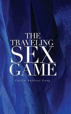The Traveling Sex Game - Calvin Anthony Lang - cover