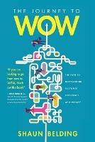 The Journey to WOW: The Path to Outstanding Customer Experience and Loyalty - Shaun Belding - cover