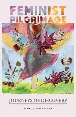 Feminist Pilgrimage: Journeys of Discovery - Stacy Shotsberger Russo - cover