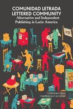 Comunidad letrada, lettered community: Alternative and independent publishing in Latin America