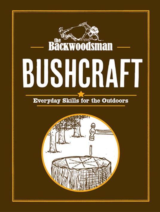 The Backwoodsman: Bushcraft